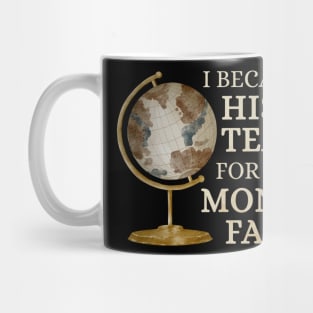 History Teacher - for money and fame Mug